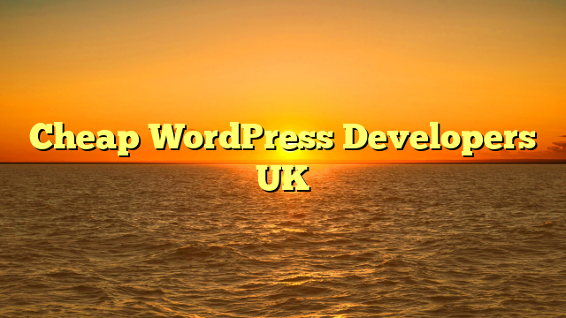 Cheap WordPress Developers UK