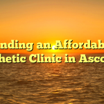 Finding an Affordable Aesthetic Clinic in Ascot UK