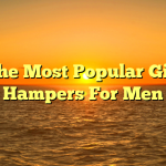 The Most Popular Gift Hampers For Men