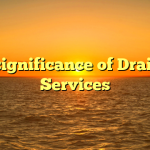 The significance of Drainage Services