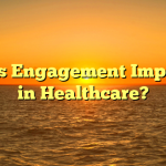 Why is Engagement Important in Healthcare?